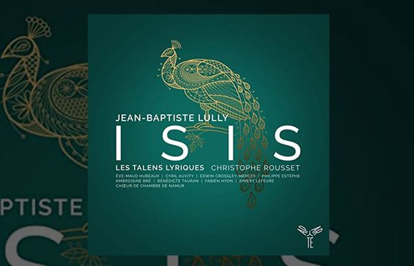 Advanced and Enchanting - Jeanne-Baptiste Lully's 'Isis' on CD