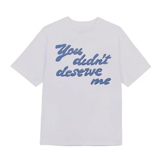 You Didn&#039;t Deserve Me Tee, $40